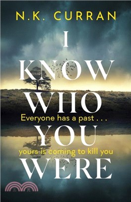 I Know Who You Were: Everyone Has a Past. . . Yours Is Coming to Kill You