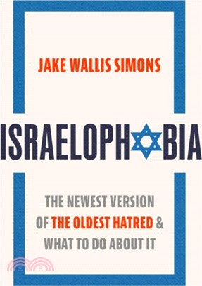 Israelophobia：The Newest Version of the Oldest Hatred and What To Do About It