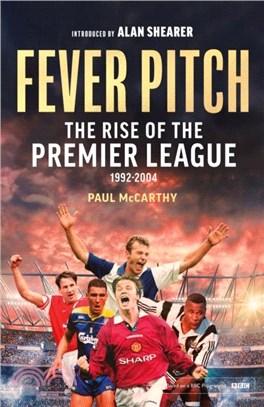 Fever Pitch：The Rise of the Premier League 1992-2004