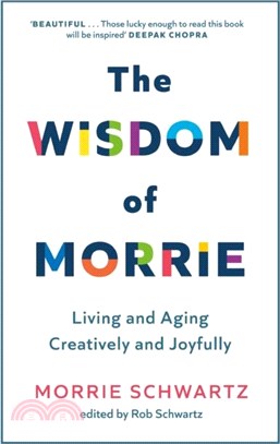 The Wisdom of Morrie：Living and Aging Creatively and Joyfully