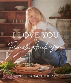 I Love You: Recipes from the heart：the first cookbook from the iconic actress, model and activist