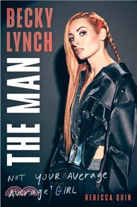 Becky Lynch: The Man：Not Your Average Average Girl