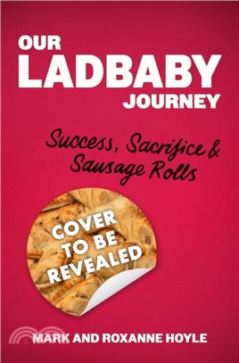 Our LadBaby Journey：Success, Sacrifice and Sausage Rolls