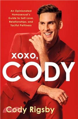 XOXO, Cody：An Opinionated Homosexual's Guide to Self-Love, Relationships, and Tactful Pettiness