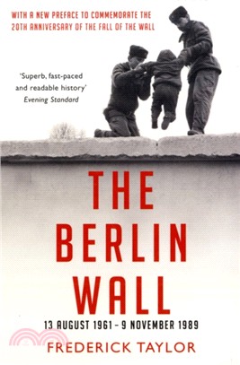 The Berlin Wall：13 August 1961 - 9 November 1989