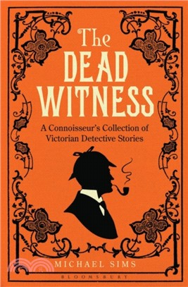 The Dead Witness：A Connoisseur's Collection of Victorian Detective Stories