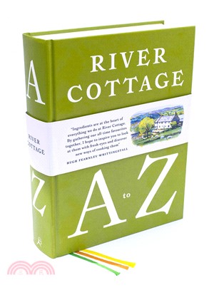 River Cottage A to Z :our favourite ingredients, & how to cook them /