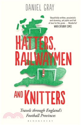 Hatters, Railwaymen and Knitters：Travels Through England's Football Provinces