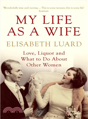 My Life As a Wife ― Love, Liquor and What to Do About Other Women