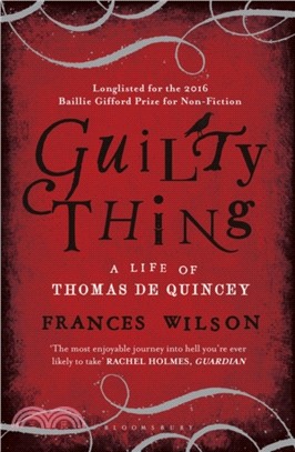 Guilty Thing：A Life of Thomas De Quincey
