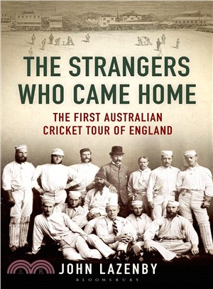 The Strangers Who Came Home ─ The First Australian Cricket Tour of England, 1878