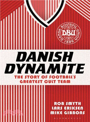 Danish Dynamite ― The Story of Football's Greatest Cult Team