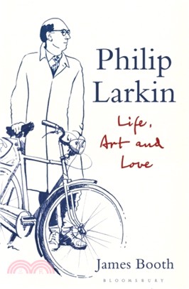 Philip Larkin：Life, Art and Love