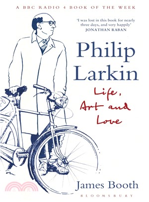 Philip Larkin : Life, Art and Love