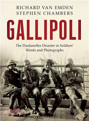Gallipoli ─ The Dardanelles Disaster in Soldiers' Words and Photographs