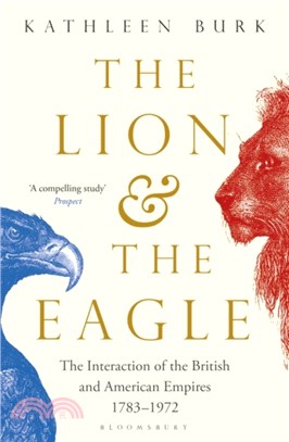 Lion and the Eagle：The Interaction of the British and American Empires 1783-1972