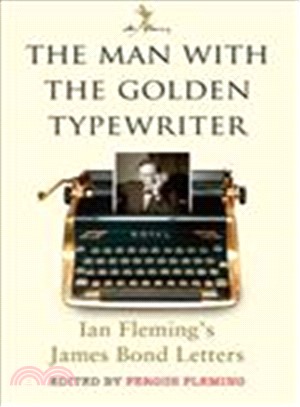 The Man with the Golden Typewriter: Ian Fleming’s James Bond Letters