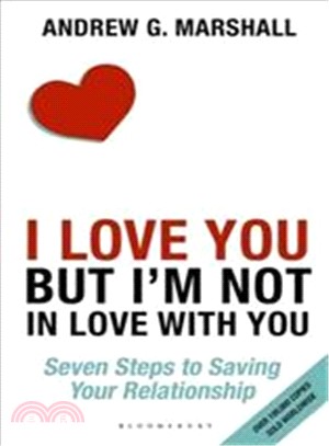I Love You but I'm Not in: Seven Steps to Saving Your RelationshipLove with You