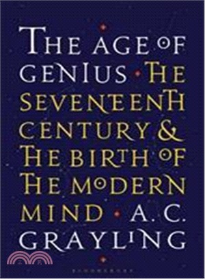 The Age of Genius: The Seventeenth Century and the Birth of the Modern Mind