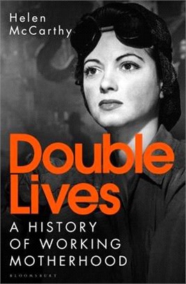 Double Lives ― A History of Working Motherhood