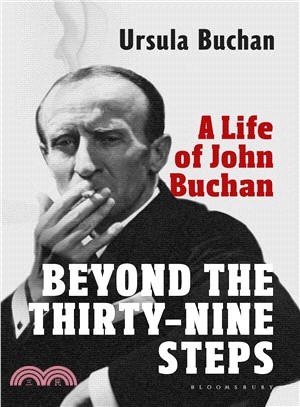 Beyond the Thirty-nine Steps ― A Life of John Buchan