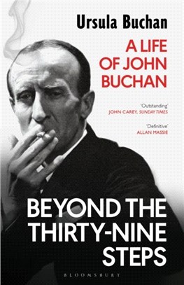 Beyond the Thirty-Nine Steps：A Life of John Buchan