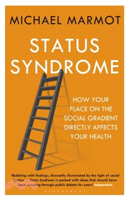 Status Syndrome：How Your Place on the Social Gradient Directly Affects Your Health