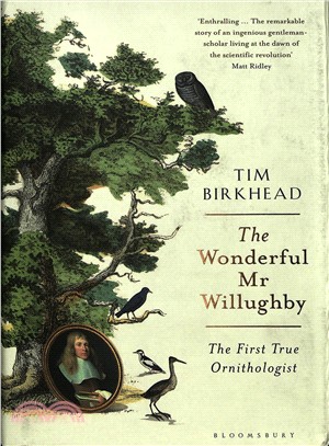 The wonderful Mr Willughby :the first true ornithologist /