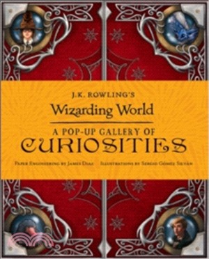 J.K. Rowling's wizarding world :a pop-up gallery of curiosities /