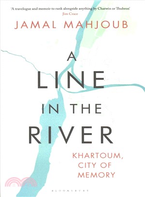 A line in the river :Khartoum, city of memory /