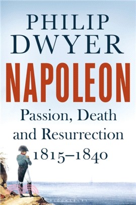 Napoleon：Passion, Death and Resurrection 1815-1840