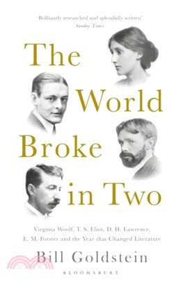 The World Broke in Two：Virginia Woolf, T. S. Eliot, D. H. Lawrence, E. M. Forster and the Year That Changed Literature