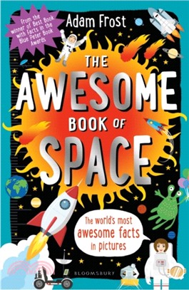 The Awesome Book of Space: the World's Most Awesome Facts in Pictures (Sainsbury's Children's Book Awards 2019)