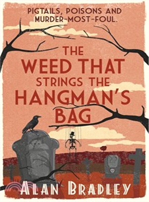 The Weed That Strings the Hangman's Bag: A Flavia de Luce Mystery#2