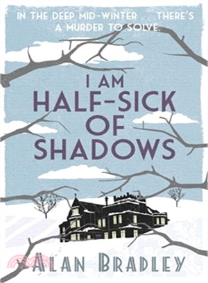 I Am Half-Sick of Shadows: A Flavia de Luce Mystery#4