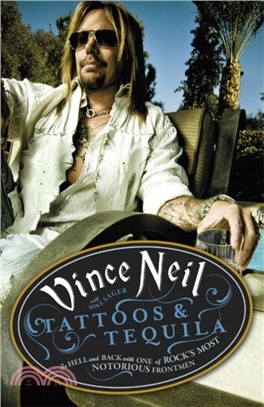 Tattoos & Tequila：To Hell and Back With One Of Rock's Most Notorious Frontmen