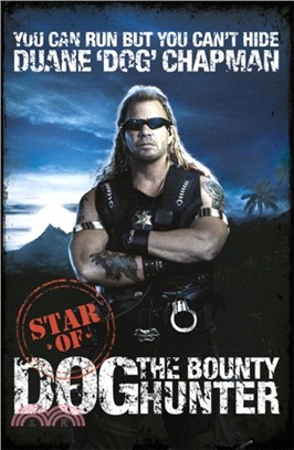 You Can Run But You Can't Hide：Star of Dog the Bounty Hunter