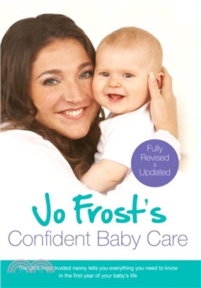 Jo Frost's Confident Baby Care：Everything You Need To Know For The First Year From UK's Most Trusted Nanny