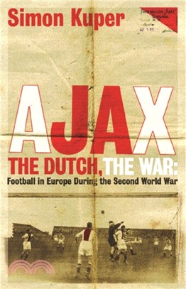 Ajax, The Dutch, The War：Football in Europe During the Second World War