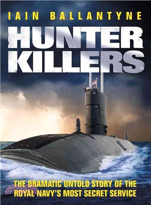 Hunter Killers ― The Dramatic Untold Story of the Cold War Beneath the Waves