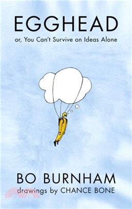 Egghead：Or, You Can't Survive on Ideas Alone