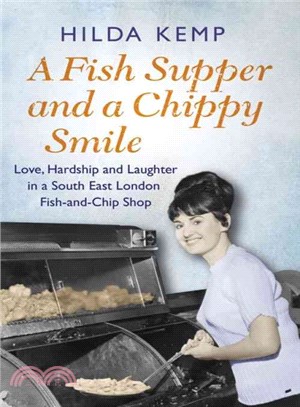 A Fish Supper and a Chippy Smile ― Love, Hardship and Laughter in a South East London Fish-and-chip Shop