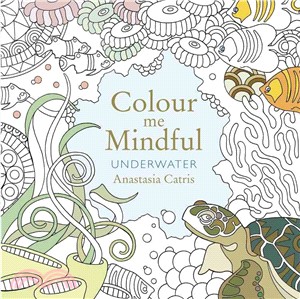 Colour Me Mindful: Underwater (Colour Me Mindful Colouring Bk)