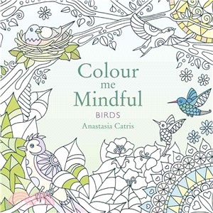 Colour Me Mindful: Birds (Colour Me Mindful Colouring Bk)