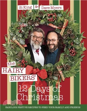 The Hairy Bikers' 12 Days of Christmas：Fabulous Festive Recipes to Feed Your Family and Friends