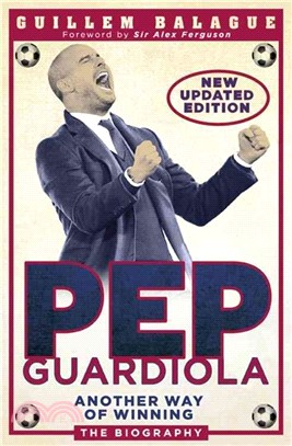 Pep Guardiola ― Another Way of Winning: the Biography