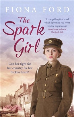 The Spark Girl：A heart-warming tale of wartime adventure, romance and heartbreak.