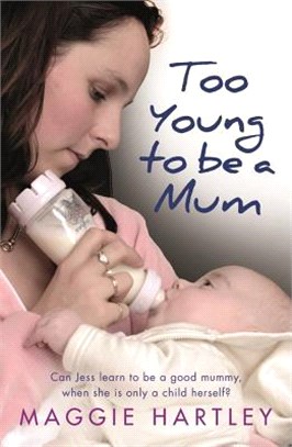 Too Young to Be a Mum ─ Can Jess Learn to Be a Good Mummy, When She Is Only a Child Herself?