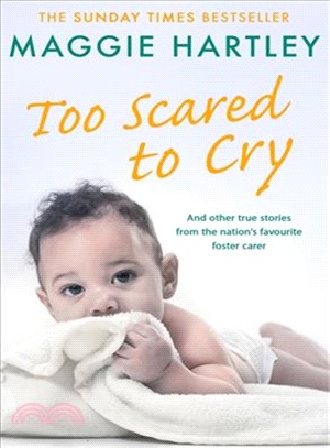 Too Scared to Cry ― And Other True Stories from the Nation's Favourite Foster Carer
