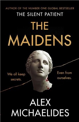 The Maidens：The new thriller from the author of the global bestselling debut The Silent Patient